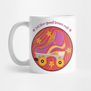 Let the Good Times Roll - Retro Roller Skates Mug